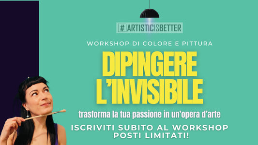 DIPINGERE L'INVISIBILE 17-24-31 MAGGIO e 7 GIUGNO